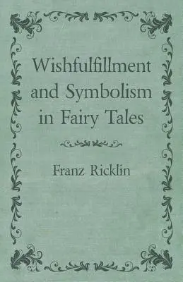Plnenie želaní a symbolika v rozprávkach - Wishfulfillment and Symbolism in Fairy Tales