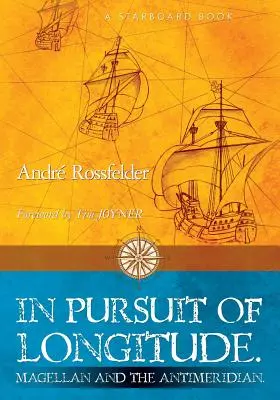 V honbe za zemepisnou dĺžkou: Magellan a antimeridián. - In Pursuit of Longitude: Magellan and the Antimeridian.
