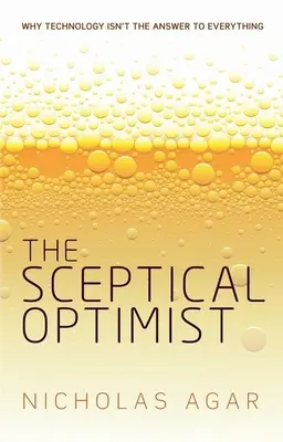 Skeptický optimista: Prečo technológia nie je odpoveďou na všetko - The Sceptical Optimist: Why Technology Isn't the Answer to Everything
