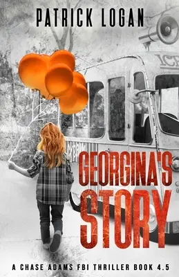 Georginin príbeh (triler Chase Adamsa z prostredia FBI, kniha 4.5) - Georgina's Story (A Chase Adams FBI Thriller Book 4.5)