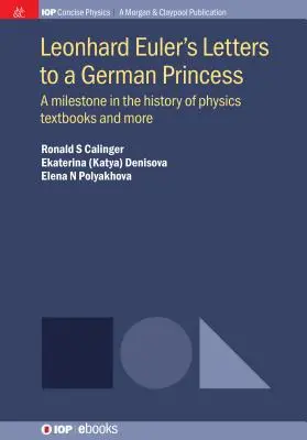 Listy Leonharda Eulera nemeckej princeznej: Míľnik v dejinách fyziky Učebnice a ďalšie - Leonhard Euler's Letters to a German Princess: A Milestone in the History of Physics Textbooks and More