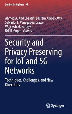Bezpečnosť a zachovanie súkromia pre siete Iot a 5g: Technológie, výzvy a nové smery - Security and Privacy Preserving for Iot and 5g Networks: Techniques, Challenges, and New Directions