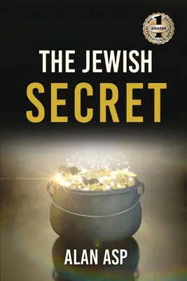 Židovské tajomstvo: Ako som sa dostal z dlhu vyše 300-tisíc dolárov k neustále rastúcemu bohatstvu a zanechal - The Jewish Secret: How I Went From Over $300K In Debt To Ever Growing Wealth And Leaving A