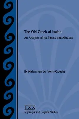 Stará gréčtina Izaiáša: Analýza jej kladov a záporov - The Old Greek of Isaiah: An Analysis of Its Pluses and Minuses
