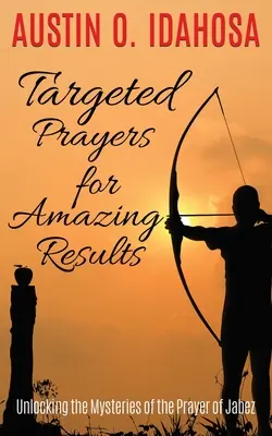 CIEĽOVÉ MODLITBY PRE ÚŽASNÉ VÝSLEDKY Odhalenie tajomstva modlitby Jabezovej - TARGETED PRAYERS for AMAZING RESULTS Unlocking the Mysteries of the Prayer of Jabez