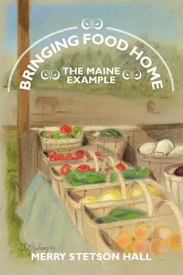 Prinášanie potravín domov: príklad z Maine - Bringing Food Home: The Maine Example
