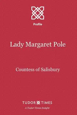 Lady Margaret Poleová: Grófka zo Salisbury - Lady Margaret Pole: Countess of Salisbury