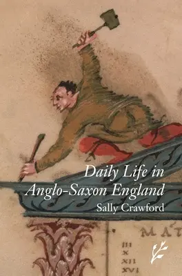 Každodenný život v anglosaskom Anglicku - Daily Life in Anglo-Saxon England