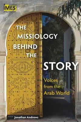 Misiológia za príbehom: Hlasy z arabského sveta - The Missiology behind the Story: Voices from the Arab World