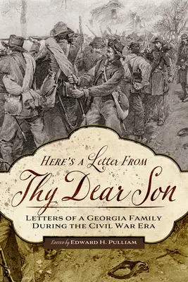 Tu je list od tvojho drahého syna: Listy rodiny z Georgie počas občianskej vojny - Here's a Letter from Thy Dear Son: Letters of a Georgia Family During the Civil War Era