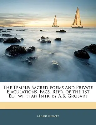 Chrám: Posvätné básne a súkromné ejakulácie. Facs. Repr. 1. vyd. s úvodom A. B. Grosarta - The Temple: Sacred Poems and Private Ejaculations. Facs. Repr. of the 1st Ed., with an Intr. by A.B. Grosart