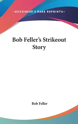 Strikeoutový príbeh Boba Fellera - Bob Feller's Strikeout Story