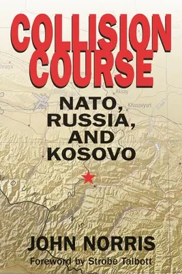 Kolízny kurz: NATO, Rusko a Kosovo - Collision Course: NATO, Russia, and Kosovo