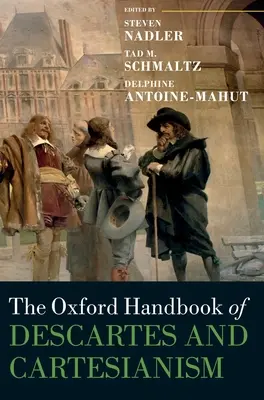 Oxford Handbook of Descartes and Cartesianism (Oxfordská príručka Descarta a kartezianizmu) - Oxford Handbook of Descartes and Cartesianism