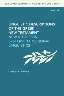 Lingvistické opisy gréckeho Nového zákona: Nové štúdie zo systémovej funkčnej lingvistiky - Linguistic Descriptions of the Greek New Testament: New Studies in Systemic Functional Linguistics