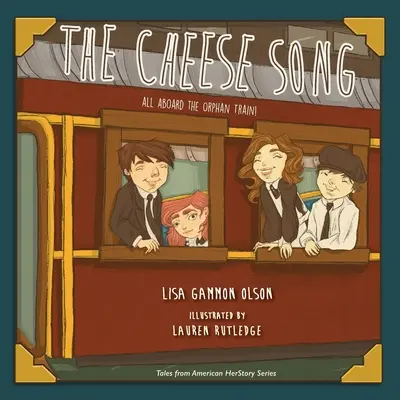 The Cheese Song (Sýrová pieseň): Všetci na palubu vlaku pre siroty - The Cheese Song: All Aboard the Orphan Train