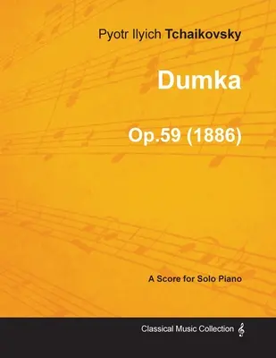 Dumka - partitúra pre sólový klavír op. 59 (1886) - Dumka - A Score for Solo Piano Op.59 (1886)