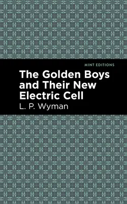 Zlatí chlapci a ich nová elektrická bunka - The Golden Boys and Their New Electric Cell