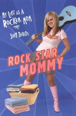 Rocková hviezda mama: Môj život rockovej mamy - Rock Star Mommy: My Life as a Rocker Mom