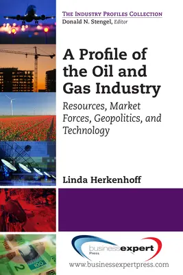 Profil ropného a plynárenského priemyslu: Ropný a plynárenský priemysel, 1. ročník: zdroje, trhové sily, geopolitika a technológie - A Profile of the Oil and Gas Industry: Resources, Market Forces, Geopolitics, and Technology
