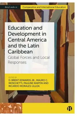 Vzdelávanie a rozvoj v Strednej Amerike a Latinskom Karibiku: globálne sily a miestne reakcie - Education and Development in Central America and the Latin Caribbean: Global Forces and Local Responses