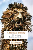 Hebrejský náznak: Lewis o judaizme a Židoch - A Hebraic Inkling: C.S. Lewis on Judaism and the Jews