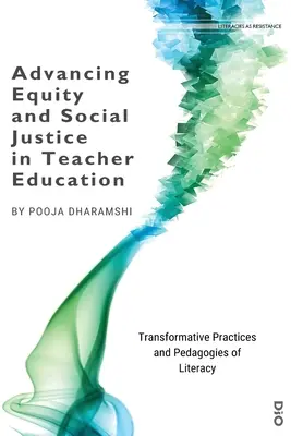 Napomáhanie rovnosti a sociálnej spravodlivosti v učiteľstve: Transformatívne postupy a pedagogika gramotnosti - Advancing Equity and Social Justice in Teacher: Transformative Practices and Pedagogies of Literacy