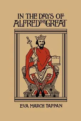 Za čias Alfréda Veľkého (Yesterday's Classics) - In the Days of Alfred the Great (Yesterday's Classics)
