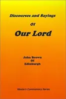 Rozhovory a výroky nášho Pána: I. zväzok - Discourses and Sayings of Our Lord: Volume I