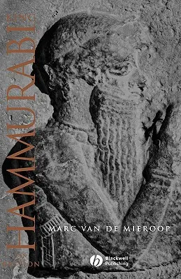 Babylonský kráľ Chammurapi: Životopis - King Hammurabi of Babylon: A Biography