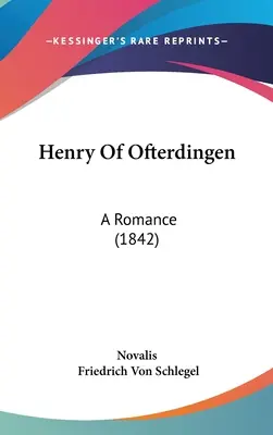 Henrich Ofterdingen: (1842) - Henry Of Ofterdingen: A Romance (1842)