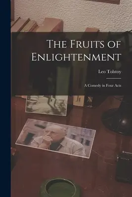 Plody osvietenstva: Komédia v štyroch dejstvách - The Fruits of Enlightenment: A Comedy in Four Acts