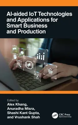 Technológie a aplikácie internetu vecí s podporou umelej inteligencie pre inteligentné podnikanie a výrobu - AI-Aided IoT Technologies and Applications for Smart Business and Production