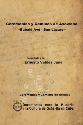 Obrady a spôsoby Asowano, -Babal Ay - San Lzaro- - Ceremonias y Caminos de Asowano, -Babal Ay - San Lzaro-
