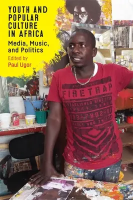 Mládež a populárna kultúra v Afrike: Médiá, hudba a politika - Youth and Popular Culture in Africa: Media, Music, and Politics