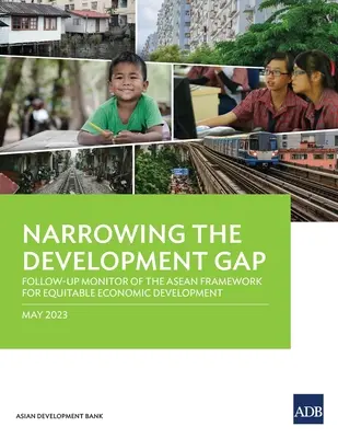 Znižovanie rozdielov v rozvoji: následný monitor rámca ASEAN pre spravodlivý hospodársky rozvoj - Narrowing the Development Gap: Follow-Up Monitor of the ASEAN Framework for Equitable Economic Development