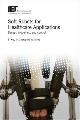 Mäkké roboty pre aplikácie v zdravotníctve: Návrh, modelovanie a riadenie - Soft Robots for Healthcare Applications: Design, Modelling, and Control
