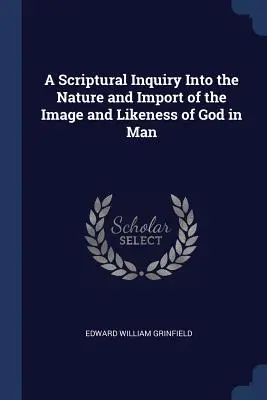 Biblické skúmanie povahy a významu Božieho obrazu a podoby v človeku - A Scriptural Inquiry Into the Nature and Import of the Image and Likeness of God in Man