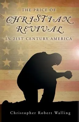 Cena kresťanskej obrody v Amerike 21. storočia - The Price of Christian Revival in 21st Century America