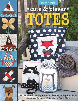 Roztomilé a šikovné tašky - vydanie na požiadanie: Vydanie: Mix & Match 16 Paper-Pieced Blocks, 6 vzorov tašiek - Messenger Bag, Beach Tote, Bucket Bag a ďalšie - Cute & Clever Totes - Print-On-Demand Edition: Mix & Match 16 Paper-Pieced Blocks, 6 Bag Patterns - Messenger Bag, Beach Tote, Bucket Bag & More