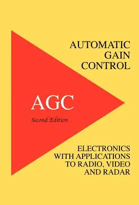 Automatická regulácia zosilnenia - AGC elektronika s aplikáciami pre rádio, video a radar - Automatic Gain Control - AGC Electronics with Radio, Video and Radar Applications