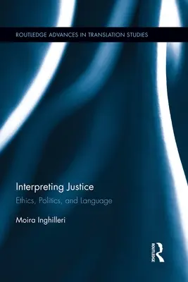 Interpretácia spravodlivosti: Etika, politika a jazyk - Interpreting Justice: Ethics, Politics and Language