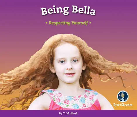 Rešpekt! Byť Bellou: Rešpektovanie seba samého - Respect!: Being Bella: Respecting Yourself