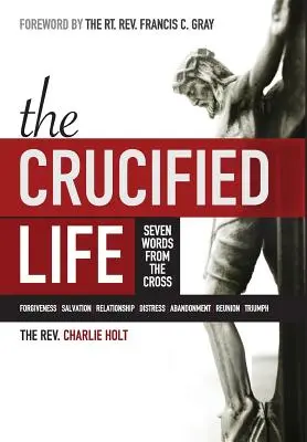 Ukrižovaný život: Sedem slov z kríža - The Crucified Life: Seven Words from the Cross