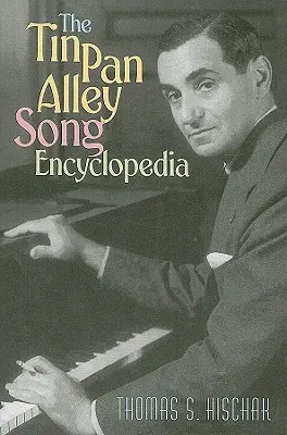 Encyklopédia piesní Tin Pan Alley - The Tin Pan Alley Song Encyclopedia