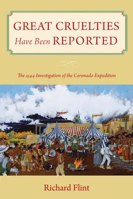 Veľké krutosti boli hlásené: Vyšetrovanie Coronadovej výpravy z roku 1544 - Great Cruelties Have Been Reported: The 1544 Investigation of the Coronado Expedition