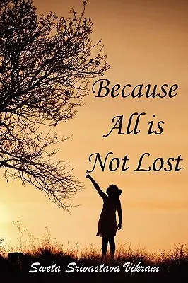 Pretože nie je všetko stratené: Verše o smútku - Because All Is Not Lost: Verse on Grief