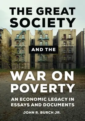 Veľká spoločnosť a vojna proti chudobe: Ekonomický odkaz v esejach a dokumentoch - The Great Society and the War on Poverty: An Economic Legacy in Essays and Documents