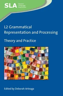 Gramatická reprezentácia a spracovanie L2: Teória a prax - L2 Grammatical Representation and Processing: Theory and Practice