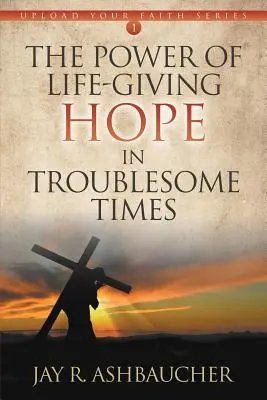 Sila životodarnej nádeje v ťažkých časoch - The Power of Life-Giving Hope in Troublesome Times